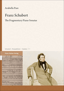 Franz Schubert: The Fragmentary Piano Sonatas