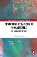 Fraternal Relations in Monasteries: The Laboratory of Love