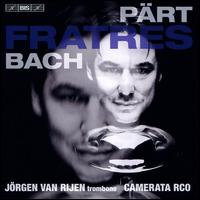 Fratres: P�rt, Bach - Hein Wiedijk (clarinet); J�rgen Van Rijen (trombone); Camerata RCO; J�rgen Van Rijen (conductor)