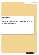 Fraud Accounting. Betrugsversuche in Der Rechnungslegung