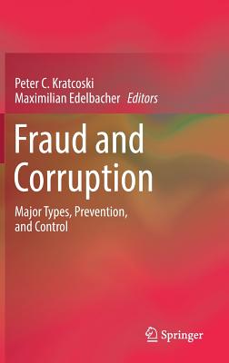 Fraud and Corruption: Major Types, Prevention, and Control - Kratcoski, Peter C. (Editor), and Edelbacher, Maximilian (Editor)