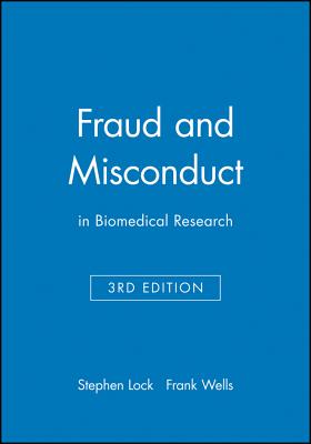 Fraud and Misconduct: In Biomedical Research - Lock, Stephen, M.D. (Editor), and Wells, Frank (Editor)