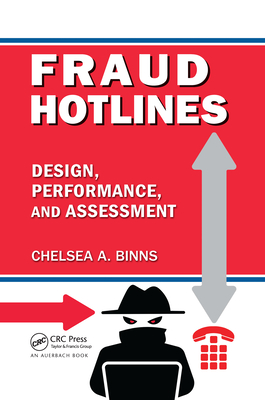 Fraud Hotlines: Design, Performance, and Assessment - Binns, Chelsea A.