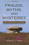 Frauds, Myths, and Mysteries: Science and Pseudoscience in Archaeology
