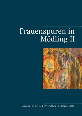 Frauenspuren in Modling II - Sch?tzle-Edelbauer, Gabriele (Editor), and Unterrader, Sylvia (Editor), and Edelbauer, Raphaela (Editor)
