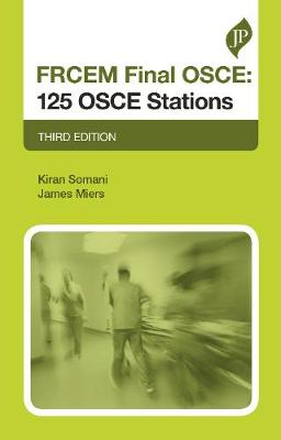 FRCEM Final OSCE: 125 OSCE Stations: Third Edition - Somani, Kiran, and Miers, James