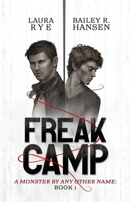 Freak Camp - Rye, Laura, and Hansen, Bailey R