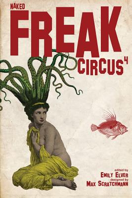 FREAK Circus 4: Naked - Elver, Emily, and Scratchmann, Max (Editor)