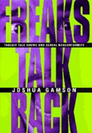 Freaks Talk Back: Tabloid Talk Shows and Sexual Nonconformity