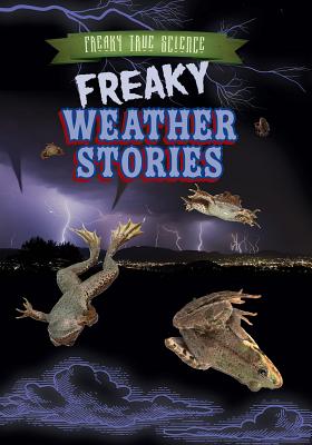 Freaky Weather Stories - Shea, Therese M