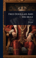 Fred Douglass And His Mule