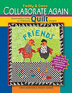 Freddy & Gwen Collaborate Again: Freewheeling Twists on Traditional Quilt Designs