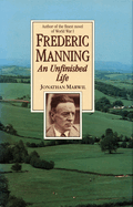 Frederic Manning: An Unfinished Life