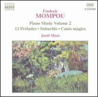 Frederic Mompou: Piano Music, Vol. 2 - Jordi Mas� (piano)
