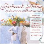 Frederick Delius: American Masterworks