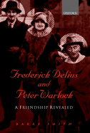 Frederick Delius and Peter Warlock: A Friendship Revealed