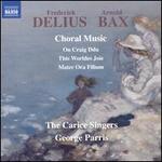 Frederick Delius, Arnold Bax: Choral Music