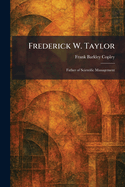 Frederick W. Taylor: Father of Scientific Management