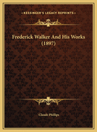 Frederick Walker and His Works (1897)
