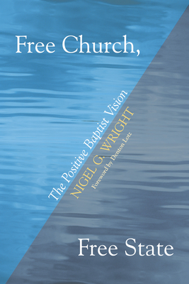 Free Church, Free State - Wright, Nigel G, and Lotz, Denton (Foreword by)