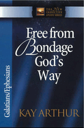 Free from Bondage God's Way: Galatians/Ephesians
