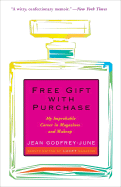 Free Gift with Purchase: My Improbable Career in Magazines and Makeup