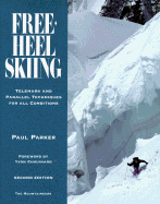 Free-Heel Skiing: Telemark and Parallel Techniques for All Conditions