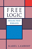 Free Logic: Selected Essays - Lambert, Karel