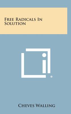 Free Radicals in Solution - Walling, Cheves