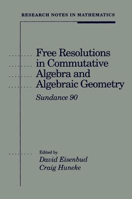 Free Resolutions in Commutative Algebra and Algebraic Geometry - Eisenbud, David, Professor (Editor)