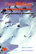 Free Riding in Avalanche Terrain: A Snowboarder's Handbook