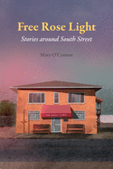 Free Rose Light: Stories Around South Street