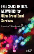 Free Space Optical Networks for Ultra-Broad Band Services