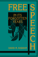 Free Speech in its Forgotten Years, 1870-1920