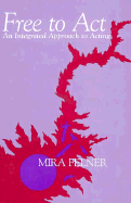 Free to ACT: An Integrated Approach to Acting