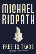 Free to Trade: A Gripping Financial Thriller