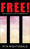 Free!: True Release in Christ in a Bangkok Jail