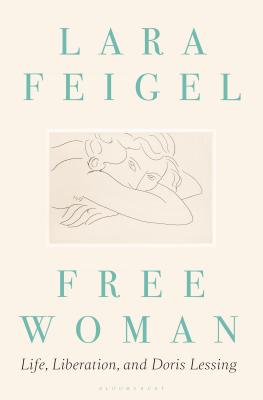 Free Woman: Life, Liberation and Doris Lessing - Feigel, Lara