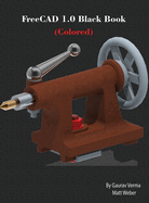 FreeCAD 1.0 Black Book: (Colored)