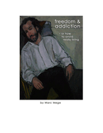 Freedom & Addiction: or How to Avoid Really Living