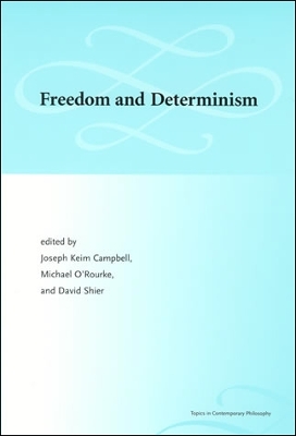 Freedom and Determinism - Campbell, Joseph Keim (Editor), and O'Rourke, Michael (Editor), and Shier, David (Editor)