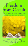Freedom from Occult: One Man's Journey to Freedom from Occult