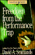Freedom from the Performance Trap - Seamands, David