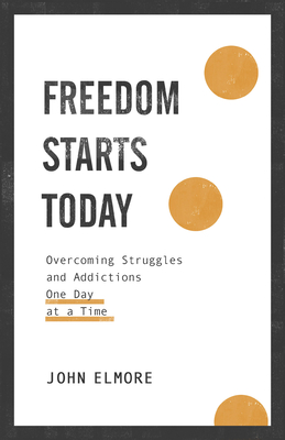 Freedom Starts Today - Elmore, John (Preface by)