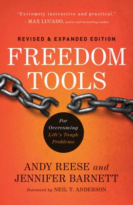 Freedom Tools: For Overcoming Life's Tough Problems - Reese, Andy, and Barnett, Jennifer, and Anderson, Neil T (Foreword by)