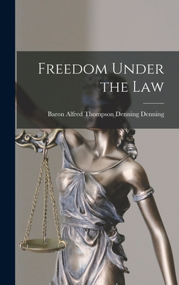 Freedom Under the Law - Denning, Alfred Thompson Denning Bar (Creator)