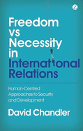 Freedom Vs Necessity in International Relations: Human-centred Approaches to Security and Development