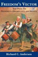 Freedom's Vector: The Path to Prosperity, Opportunity and Dignity