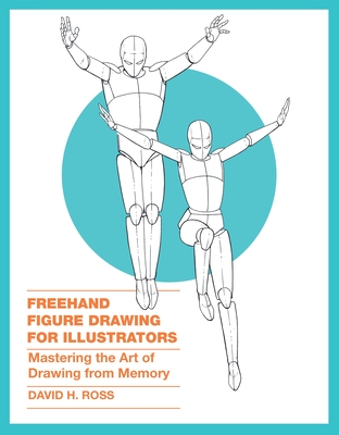 Freehand Figure Drawing for Illustrators - Ross, D