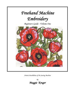 FreeHand Machine Embroidery: Beginners Guide - Kruger, Maggie